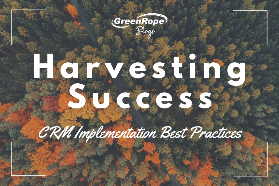 Harvesting Success: CRM Implementation Best Practices