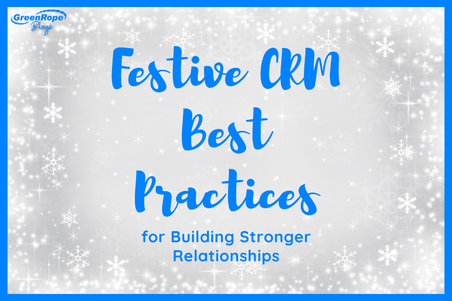 Festive CRM Best Practices for Building Stronger Relationships