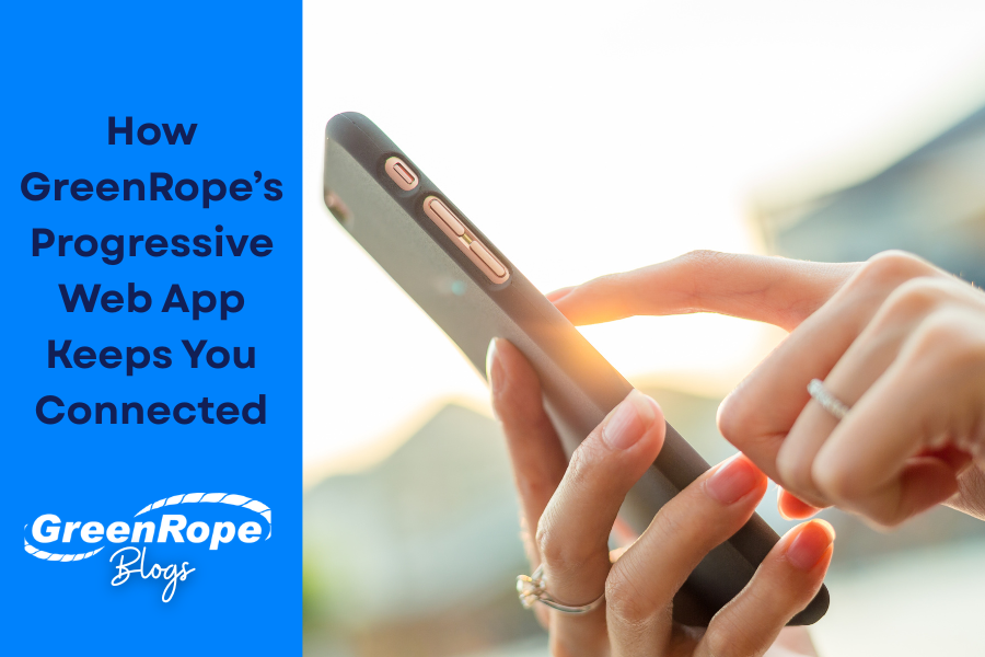 How GreenRope’s Progressive Web App Keeps You Connected.png