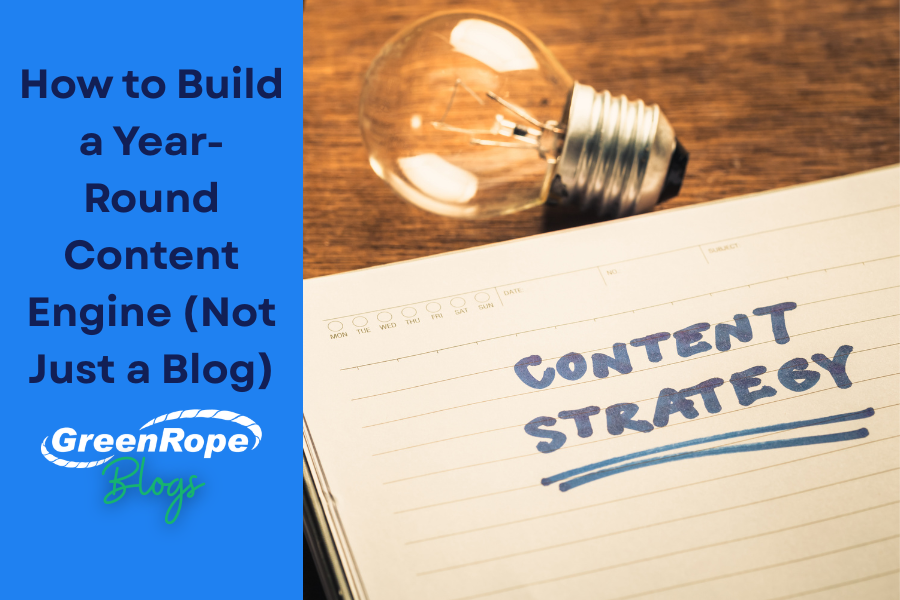 How to Build a Year-Round Content Engine (Not Just a Blog).png