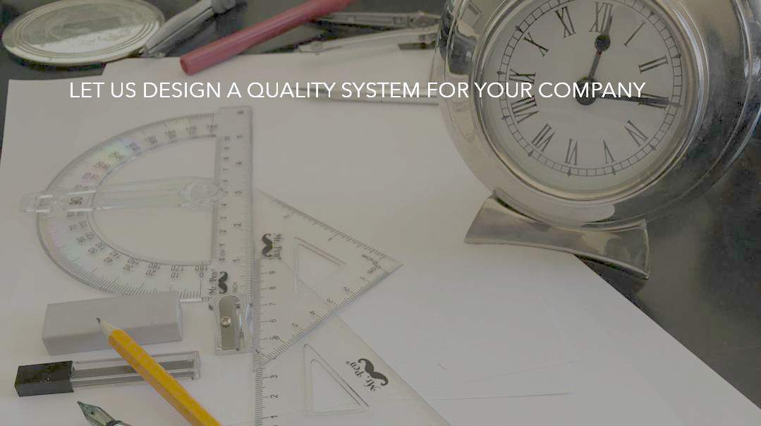 Let us design a quality system for you.jpg